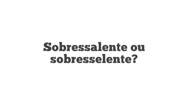 Sobressalente ou sobresselente? | Português à Letra