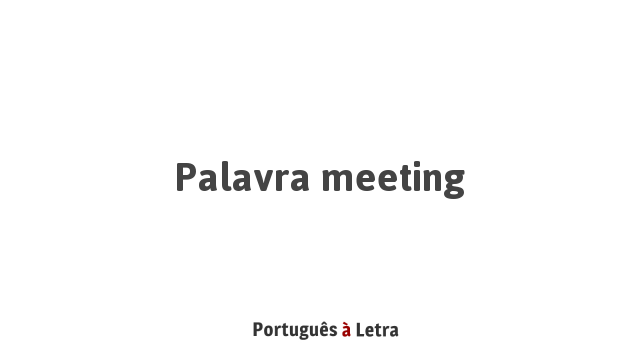 Palavra Meeting | Português à Letra