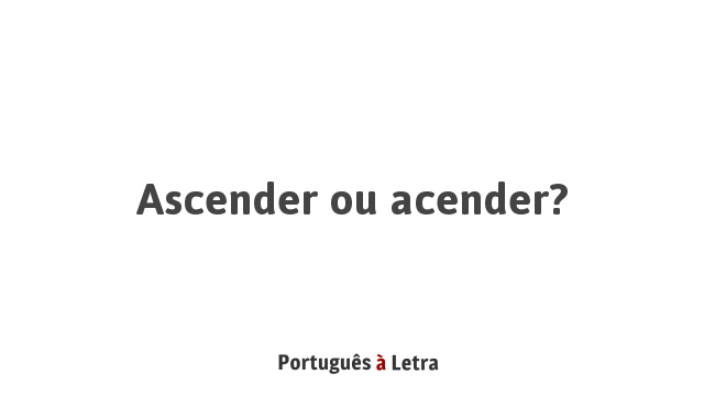 Ascender ou acender Portugu s Letra