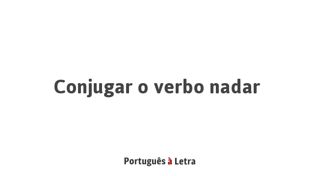 Conjugar O Verbo Nadar Portugu s Letra