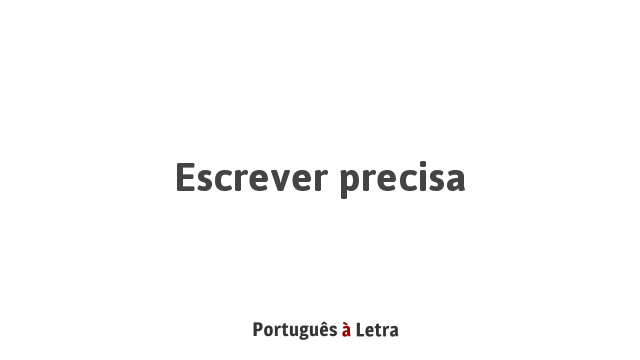 Escrever Precisa | Português à Letra