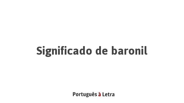 Significado de Baronil | Português à Letra
