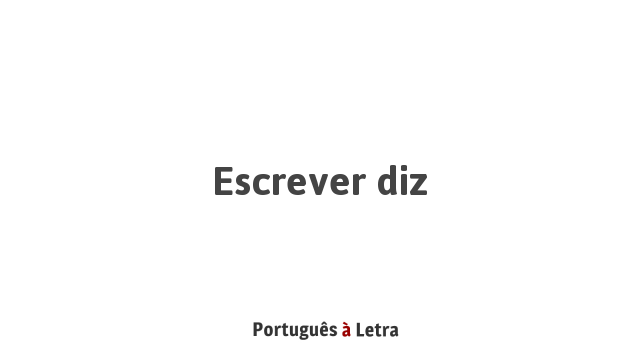 Escrever Diz | Português à Letra