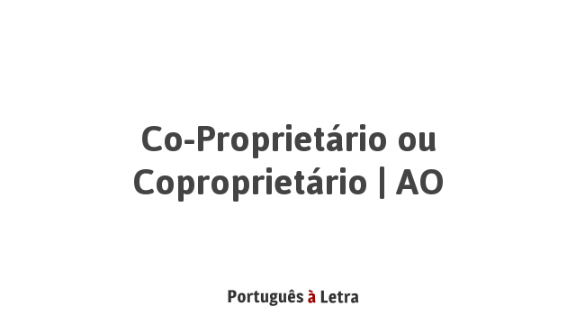 Co propriet rio Ou Copropriet rio AO Portugu s Letra