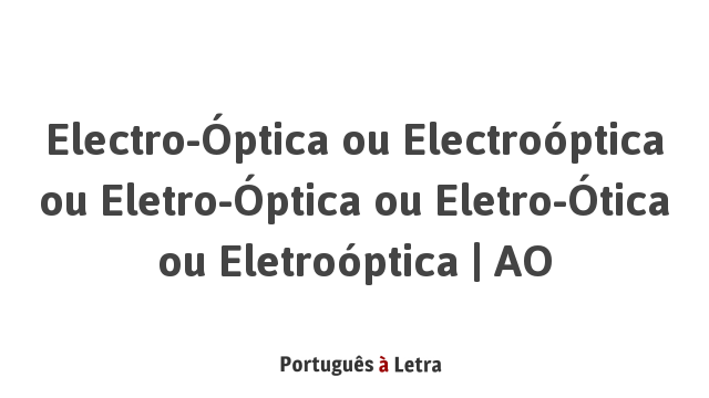 Electro Optica Ou Electrooptica Ou Eletro Optica Ou Eletro Otica Ou Eletrooptica Ao Portugues A Letra