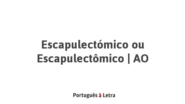 escapulect-mico-ou-escapulect-mico-ao-portugu-s-letra