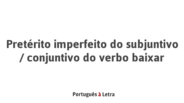 Pretérito Imperfeito Do Subjuntivo / Conjuntivo Do Verbo Baixar ...