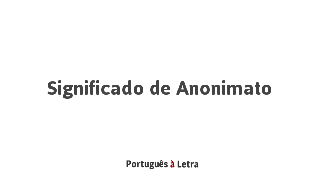 Significado de Anonimato Portugu s Letra