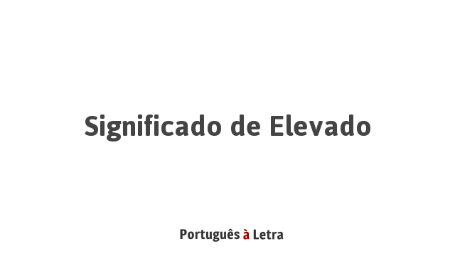 Significado Elevado