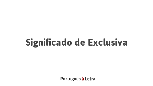 Significado De Exclusiva Portugu S Letra