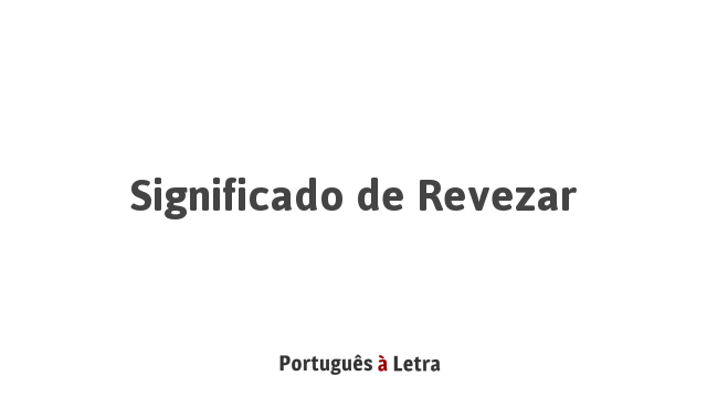 Significado de Revezar | Português à Letra
