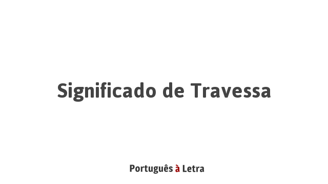 Significado de Travessa | Português à Letra