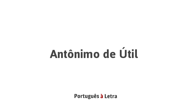 Antonimo Util