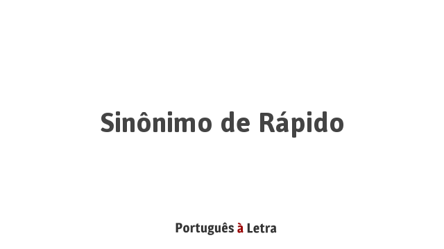 Cuál Es El Sinónimo De Rápido