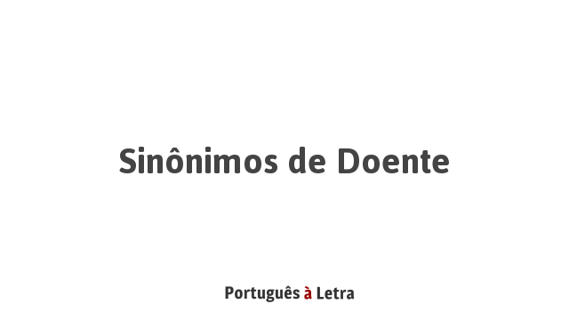 Qual é o sinônimos de doente?