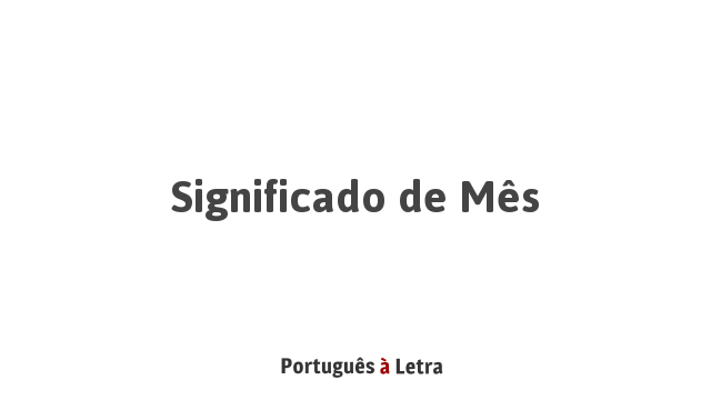 Significado de Mês | Português à Letra