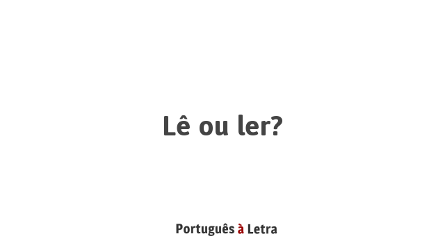 Le Ou Ler Portugues A Letra