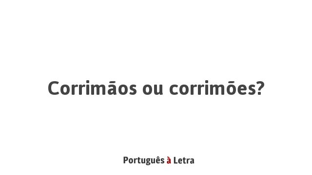 Corrimãos ou corrimões? | Português à Letra