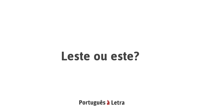Leste ou este? | Português à Letra