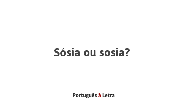 Sósia ou sosia? | Português à Letra