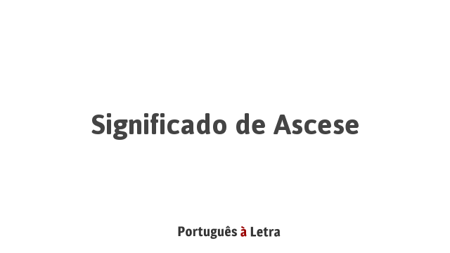 Significado de Ascese | Português à Letra
