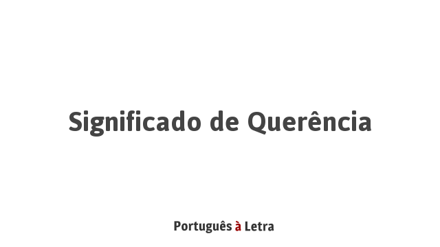 Significado de Querência | Português à Letra