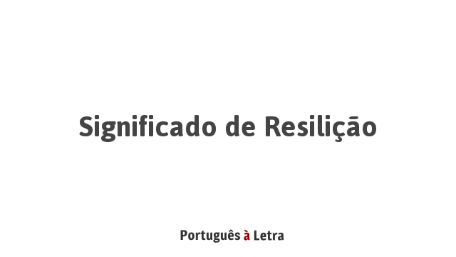 Resilição significado