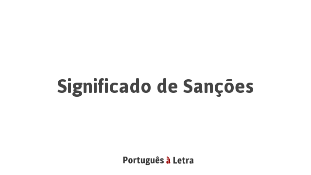 Significado de Sanções | Português à Letra