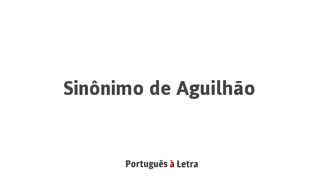 sin-nimo-de-aguilh-o-portugu-s-letra