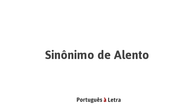 Sinônimo De Alento Português à Letra 2510