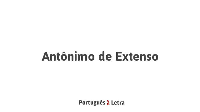 Ant nimo de Extenso Portugu s Letra