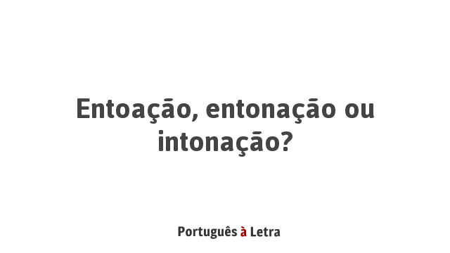 entoa-o-entona-o-ou-intona-o-portugu-s-letra