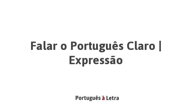 falar-o-portugu-s-claro-express-o-portugu-s-letra