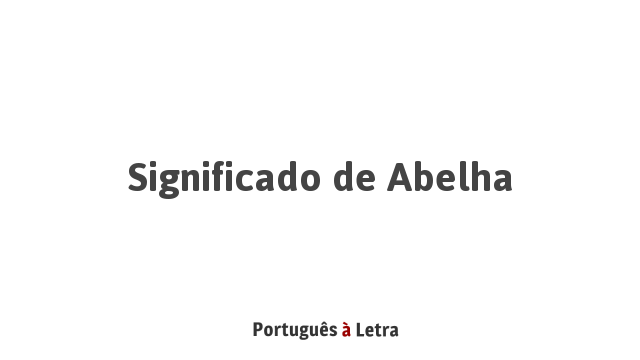 Significado De Abelha Português à Letra 0163