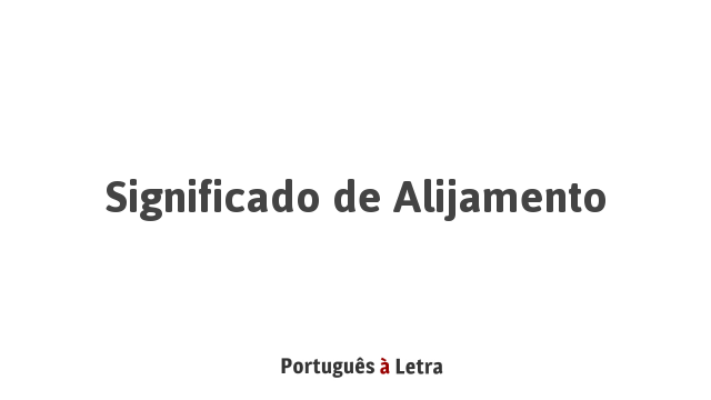 Significado de Alijamento | Português à Letra