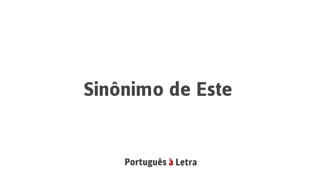 Sinônimo De Este Português à Letra 1622