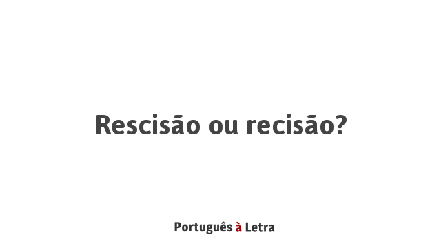 Rescisão ou recisão? - Qual o correto?  Rescisão, Como rezar um terço,  Dicas de francês