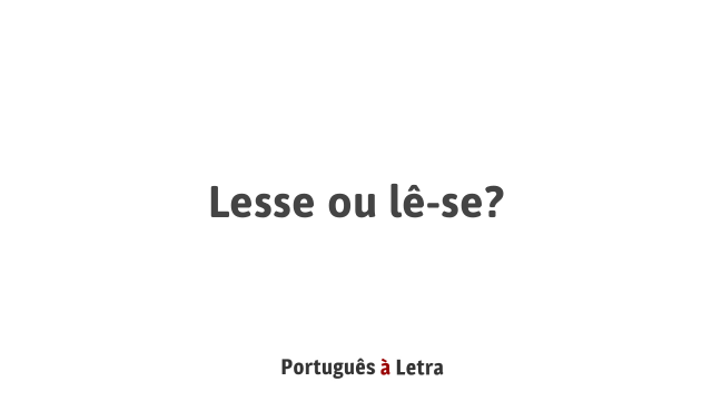 Lesse ou lê-se? | Português à Letra