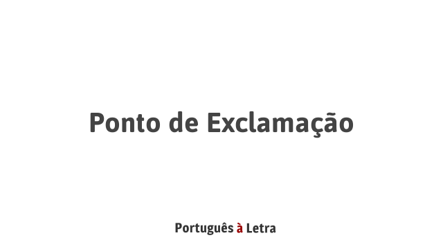 Ponto de Exclamação | Português à Letra