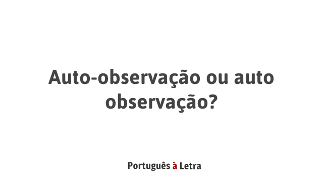 Auto observa o Ou Auto Observa o Portugu s Letra