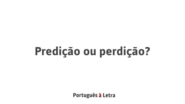 Predição ou perdição? | Português à Letra