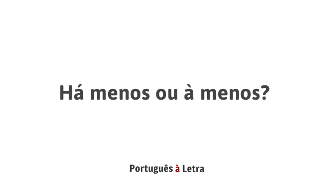 Há menos ou à menos? | Português à Letra