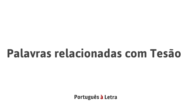 Palavras relacionadas com Tesão | Português à Letra